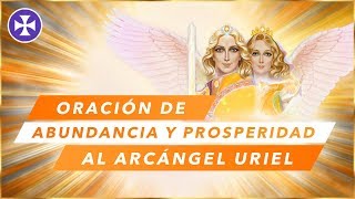 Oración de Abundancia y Prosperidad al Arcángel Uriel  Decreto [upl. by Hutchins216]