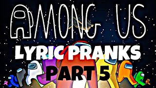 Among Us Lyric Pranks Part 5 Feat Take on Me Blood  Water That’s What I Like and MANY MORE [upl. by Bren]