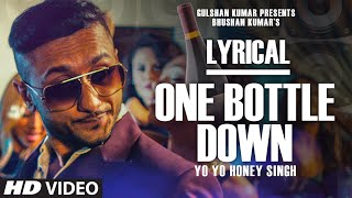 One Bottle Down Full Song with LYRICS  Yo Yo Honey Singh  TSERIES [upl. by Aisya]