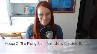 Cover quotHouse Of The Rising Sunquot 2015 version by Christelle Berthon [upl. by Aztilem741]