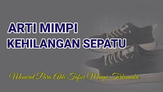 Arti Mimpi Sepatu Hilang  Kehilangan Sepatu Yang Harus Diwaspadai [upl. by Trici]