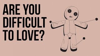 Are You Difficult to Love [upl. by Travus]