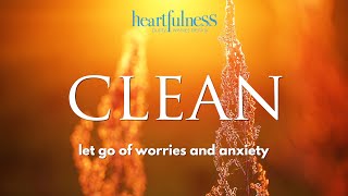 Heartfulness Cleaning  Cleansing Your Mind Body and Soul  Simple Heartfulness Meditation Practice [upl. by Harikahs387]