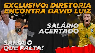 EXCLUSIVO FLA ACERTA SALÁRIO COM DAVID LUIZ l BASTIDORES DA REUNIÃO l SAIBA O ENTRAVE DO NEGÓCIO [upl. by Leahicm]