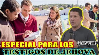 ESPECIAL PARA LOS TESTIGOS DE JEHOVA  P LUIS TORO [upl. by Eirroc]