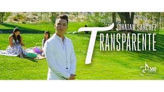 Jonatan Sanchez  Transparente Video Oficial [upl. by Thomasina]