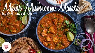 Matar Mushroom Masala  मटर मशरुम मसाला  Chef Sanjyot Keer [upl. by Notlih250]