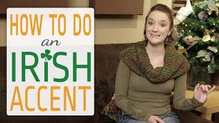 How to do an Irish Accent [upl. by Zetta]