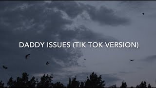 Daddy Issues tik tok version lyrics [upl. by Gerlac]