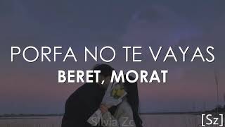 Beret Morat  Porfa No Te Vayas Letra [upl. by Torp]