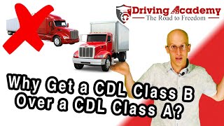 Why Get a CDL Class B over a CDL Class A  Driving Academy [upl. by Nissie410]