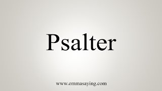 How To Say Psalter [upl. by Hiltan]