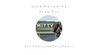 Jose Gonzalez  Step Out The Chainsmokers Remix [upl. by Kira]