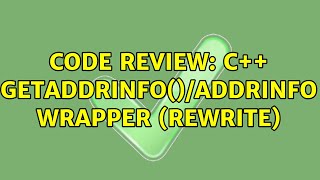 Code Review C getaddrinfoaddrinfo wrapper rewrite [upl. by Coriss]