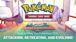 How to Play the Pokémon TCG Attacking Retreating and Evolving [upl. by Fee]