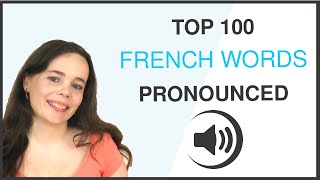 PRONOUNCE THE 100 MOST COMMON FRENCH WORDS [upl. by Havelock353]