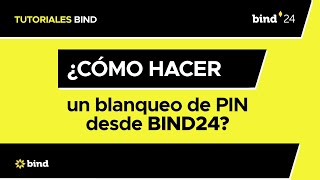 Tutoriales BIND  ¿Cómo hacer un blanqueo de PIN desde BIND24  WEB [upl. by Latif]