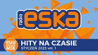 ESKA Hity na Czasie Styczeń 2023 vol 1 – oficjalny mix Radia ESKA [upl. by Kernan961]