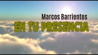 En tu Presencia  Marcos Barrientos  LETRA [upl. by Sumerlin786]