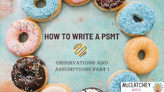 Video 3 How to write a PSMT  Observations and Assumptions Part 1 [upl. by Odnesor216]