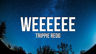 Trippie Redd  Weeeeee Lyrics [upl. by Siravat850]