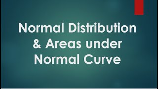 Normal Distribution amp Areas under Normal Curve [upl. by Bunni]