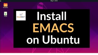 How to Install EMACS on Ubuntu [upl. by Nnoryt149]