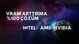 VRAM Nasıl Arttırılır \u00100 Çözüm IntelAMDNvidia [upl. by Johna]