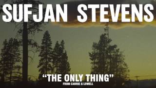 Sufjan Stevens quotThe Only Thingquot Official Audio [upl. by Evangelin93]