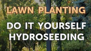 Do It Yourself Hydroseeding [upl. by Ola]