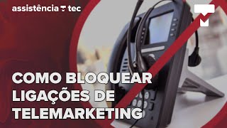 Como BLOQUEAR ligações de telemarketing definitivamente Assistência Tec 002 – TecMundo [upl. by Beckie]