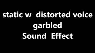 static w distorted voice garbled Sound Effect [upl. by Eemla772]