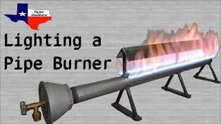 Lighting a Pipe Burner [upl. by Euqinommod]