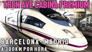 AVE TREN DE ALTA VELOCIDAD ESPAÑA  CABINA PREMIUM DE BARCELONA A MADRID A 300KMH [upl. by Tonl]