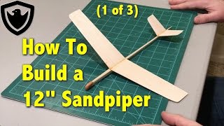 How to Build a Balsa Glider  12quot Sandpiper  Part 1 [upl. by Armando534]