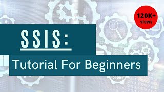 SSIS For Beginners Tutorial [upl. by Danziger]