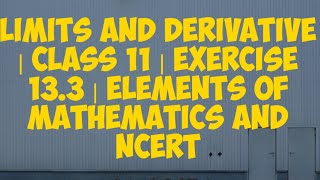 PDF limits and Derivative Exercise 133  Class 11 Elements of Mathematics and NCERT [upl. by Leblanc]