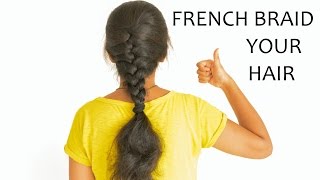 How To French Braid your hair [upl. by Eirod]