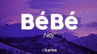 Nej  Bébé Lyrics Paroles [upl. by Patman814]