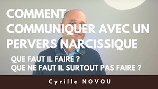 Comment Communiquer Avec Un Pervers Narcissique  Que Faut Il Faire  Que Faut Il Ne Surtout Pas [upl. by Flemming]