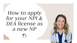 How to apply for your NPI amp DEA license as a new NP [upl. by Varini]