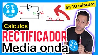 ✅RECTIFICADOR de MEDIA ONDA  CÁLCULOS para DISEÑO  FUENTES de ALIMENTACIÓN [upl. by Donough]