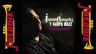 Jimmy Gonzalez Y Grupo Mazz  Eternamente Album Completo [upl. by Nonnahs]