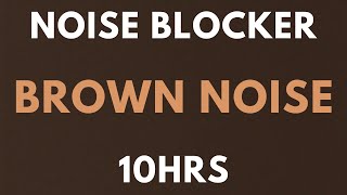 BROWN NOISE 10 HOURS  NOISE BLOCKER for Sleep Study Tinnitus  insomnia Softened Brown Noise [upl. by Lemuela]