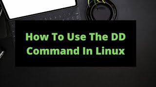 How To Use The DD Command in Linux [upl. by Webb]