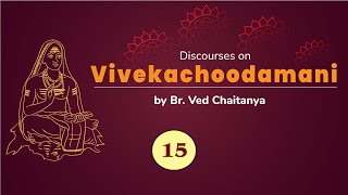 Discourses on Vivekachoodamani by Br Ved Chaitanya  Discourse 15  Verses 47 to 50 [upl. by Coates]