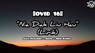 NIA DIAK LIU HAU  Lirik  OVID 16 [upl. by Aisset]