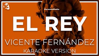 Vicente Fernandez  El Rey LETRA INSTRUMENTAL KARAOKE [upl. by Ahsiad]