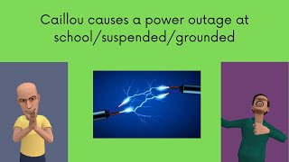 Caillou causes a power outage at schoolsuspendedgrounded [upl. by Clarkson]