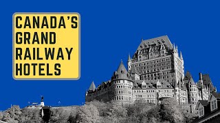 Canadas Grand Railway Hotels The Castles of Canada [upl. by Nilekcaj]